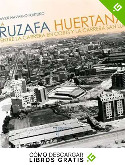 La Ruzafa huertana. Entre la carrera en Corts y la Carrera San Luis