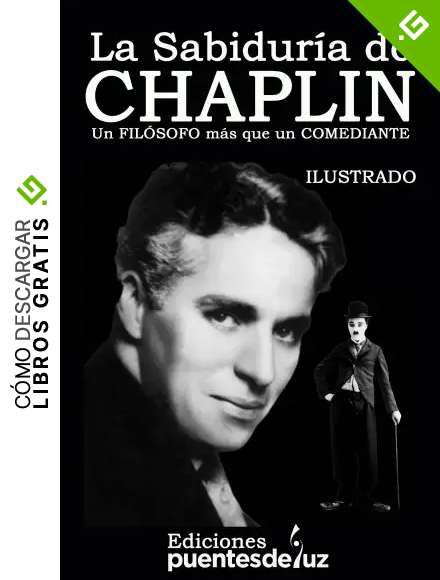 La Sabidur&iacute;a de CHAPLIN: Un FIL&Oacute;SOFO m&aacute;s que un COMEDIANTE (Grandes biograf&iacute;as n&ordm; 3)