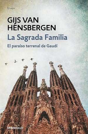 La Sagrada Familia: El para&iacute;so terrenal de Gaud&iacute; (Ensayo | Arte)