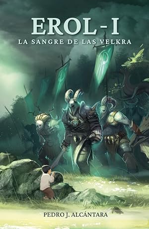LA SANGRE DE LAS VELKRA: Una aventura &eacute;pica con ambientaci&oacute;n medieval y toques de fantas&iacute;a para empezar una saga que no te dejar&aacute; indiferente. (EROL n&ordm; 1)