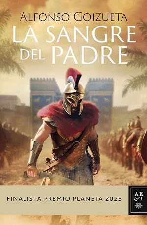 La sangre del padre: Finalista Premio Planeta 2023 (Autores Espa&ntilde;oles e Iberoamericanos)