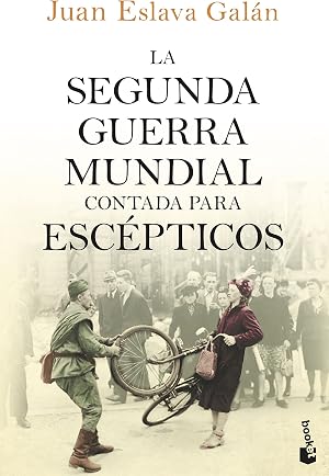 La segunda guerra mundial contada para esc&eacute;pticos (Divulgaci&oacute;n)