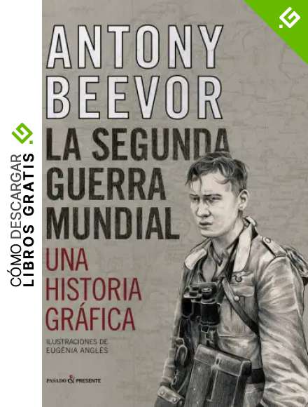 La segunda guerra mundial. Una historia grfica
