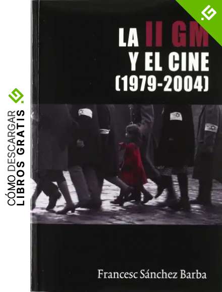 La Segunda Guerra Mundial y el cine (1979-2004) (Letras de cine)
