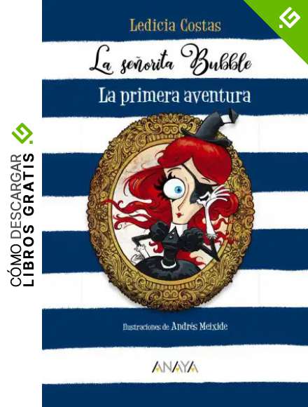 La se&ntilde;orita Bubble: La primera aventura (LITERATURA INFANTIL - Narrativa infantil)