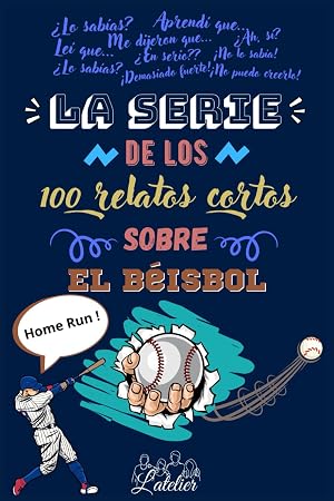 La serie de 100 relatos cortos sobre - B&eacute;isbol (La serie des los 100 relatos cortos)
