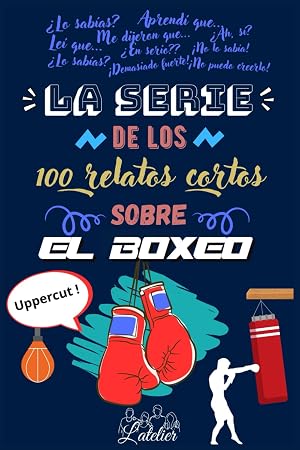 La serie de los 100 relatos cortos sobre - EL BOXEO (La serie des los 100 relatos cortos)