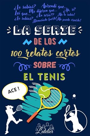 La serie de los 100 relatos cortos sobre - EL TENIS (La serie des los 100 relatos cortos)