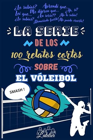 La serie de los 100 relatos cortos sobre el V&Oacute;LEIBOL (La serie des los 100 relatos cortos)
