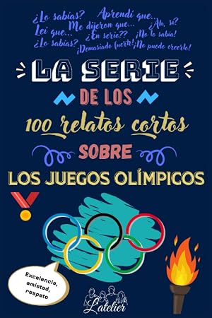 La serie de los 100 relatos cortos sobre - LOS JUEGOS OL&Iacute;MPICOS (La serie des los 100 relatos cortos)