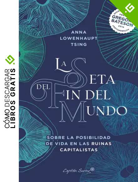La seta del fin del mundo: Sobre la posibilidad de vida en las ruinas capitalistas (Ensayo)