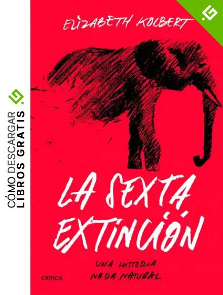 La sexta extinci&oacute;n: Una historia nada natural (Drakontos)