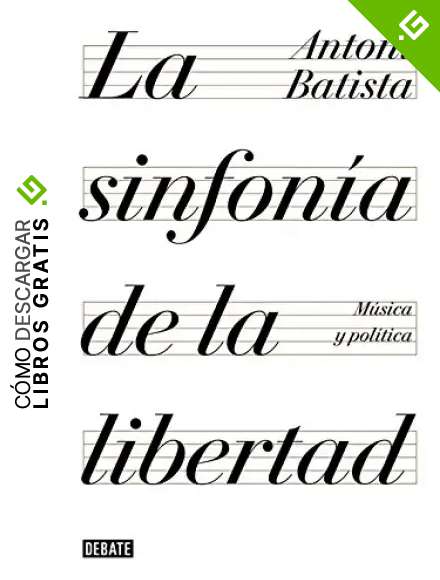 La sinfon&iacute;a de la libertad: M&uacute;sica y pol&iacute;tica (Ensayo y Pensamiento)