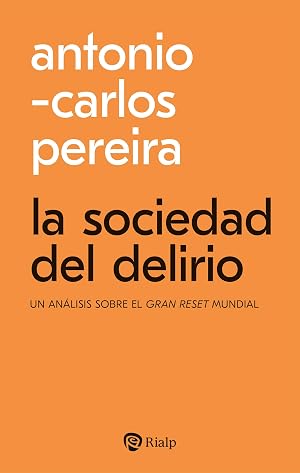 La sociedad del delirio: Un an&aacute;lisis sobre el gran reset mundial (Bolsillo)