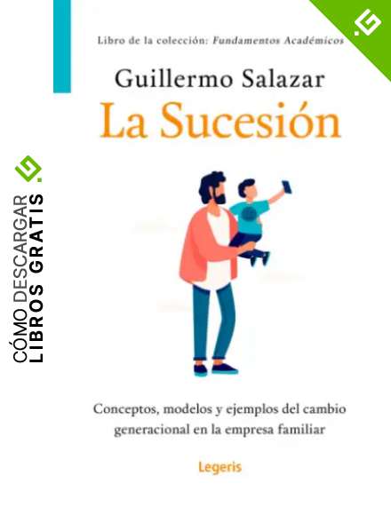 LA SUCESI&Oacute;N: Conceptos, modelos y ejemplos del cambio generacional en la empresa familiar (Fundamentos Acad&eacute;micos)