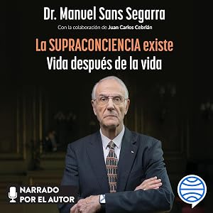 La Supraconciencia existe: Vida despu&eacute;s de la vida