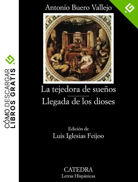 La tejedora de sue&ntilde;os; Llegada de los dioses (Letras Hisp&aacute;nicas)