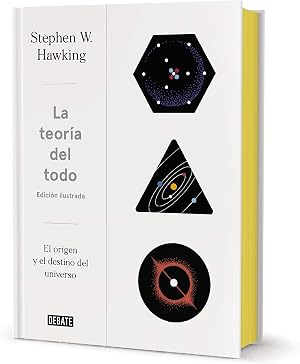 La teor&iacute;a del todo (edici&oacute;n ilustrada): El origen y el destino del universo (Ciencia y Tecnolog&iacute;a)