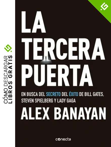 La tercera puerta: En busca del secreto del &eacute;xito de Bill Gates, Steven Spielberg y Lady Gaga (Conecta)