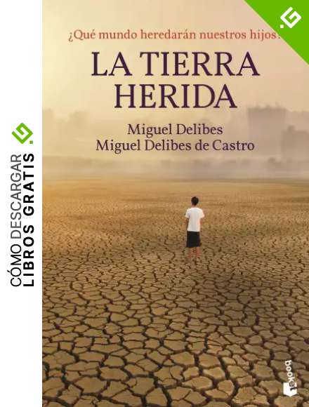 La Tierra herida: &iquest;Qu&eacute; mundo heredar&aacute;n nuestros hijos? (Divulgaci&oacute;n)