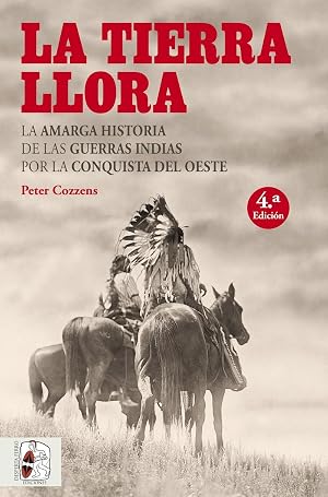 La tierra llora. La amarga historia de las guerras indias por la conquista del Oeste: 5 (Otros T&iacute;tulos)