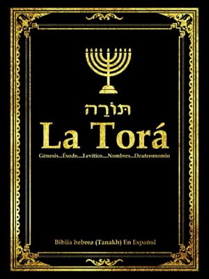 La Tor&aacute; en espa&ntilde;ol Completa letra grande . la TORAH y Al-Tawrat Los Cinco Libros De Mose de la Santa biblia hebrea o Tanaj (Tanakh): la Tor&aacute; ... de ... la TorAH in spanish (Spanish Edition)