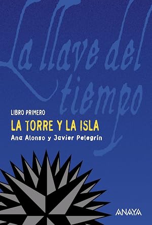 La torre y la isla: La llave del tiempo, I (LITERATURA JUVENIL - La Llave del Tiempo)