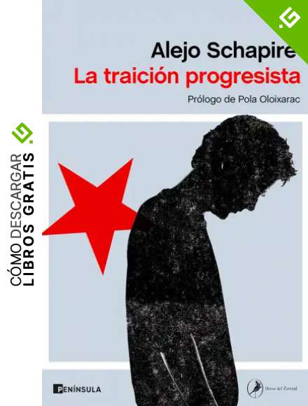 La traici&oacute;n progresista: Pr&oacute;logo de Pola Oloixarac (ATALAYA)