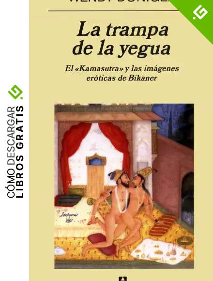 La trampa de la yegua: El Kamasutra y las im&aacute;genes er&oacute;ticas de Bikaner (Panorama de narrativas)