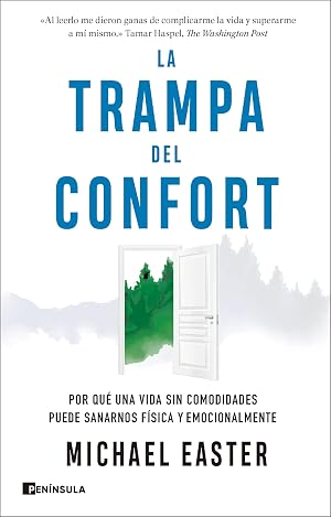 La trampa del confort: Por qu&eacute; una vida sin comodidades puede sanarnos f&iacute;sica y emocionalmente (PENINSULA)