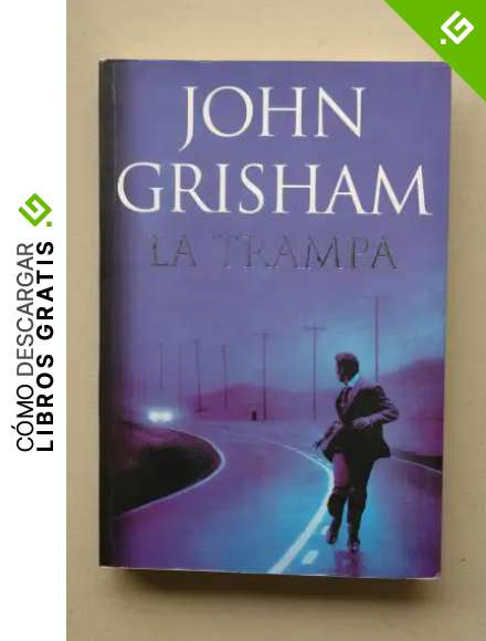 La trampa / John Grishman ; traducci&oacute;n de Fernando Gar&iacute; Puig