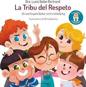 La Tribu del Respeto: Un cuento para luchar contra el bullying (Cuentos infantiles de Luc&iacute;a, mi pediatra)