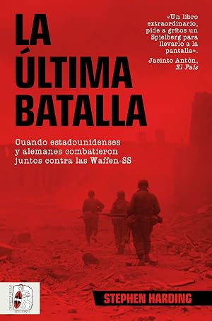 La &uacute;ltima batalla: Cuando estadounidenses y alemanes combatieron juntos contra las Waffen-SS