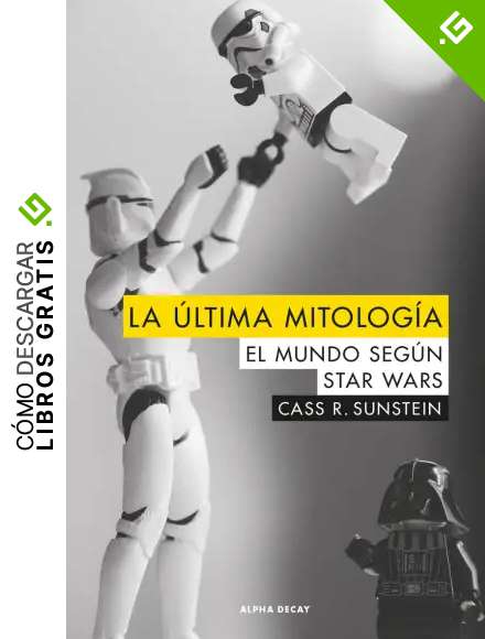 La &uacute;ltima mitolog&iacute;a: EL MUNDO SEGUN STAR WARS: 101 (ALPHA DECAY)
