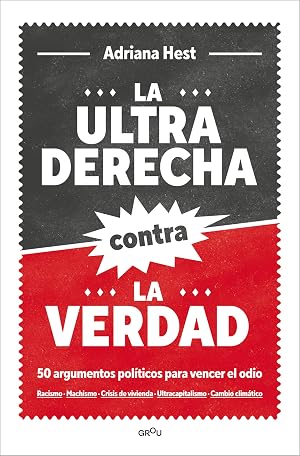 La ultraderecha contra la verdad: 50 argumentos pol&iacute;ticos para vencer el odio (GROU)