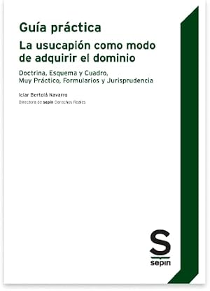 La usucapi&oacute;n como modo de adquirir el dominio. Gu&iacute;a pr&aacute;ctica