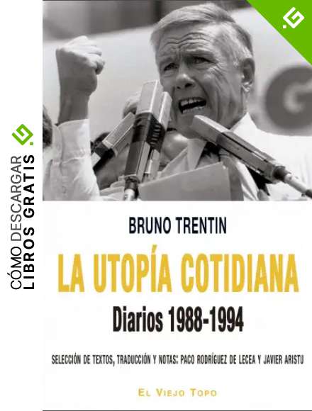La utop&iacute;a cotidiana: Diarios 1988-1994
