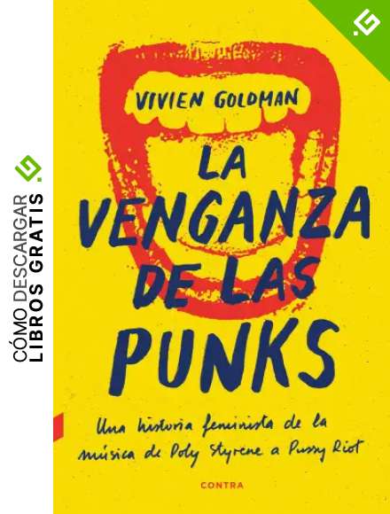 La venganza de las punks: Una historia feminista de la m&uacute;sica, de Poly Styrene a Pussy Riot
