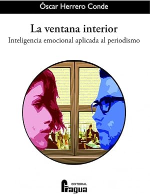 La ventana interior. Inteligencia emocional aplicada al periodismo (Fragua Comunicacion)