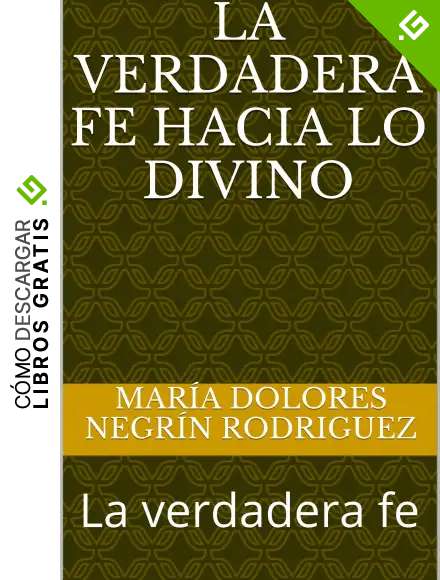 La verdadera fe hacia lo divino: La verdadera fe