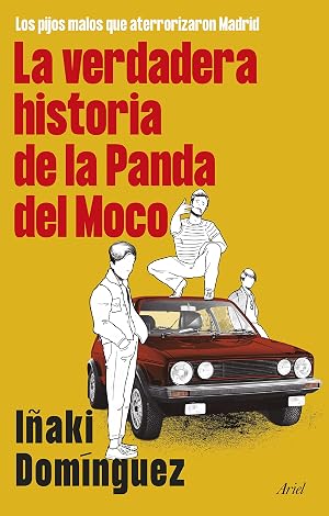 La verdadera historia de la Panda del Moco: Los pijos malos que aterrorizaron Madrid (Ariel)