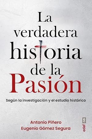 La verdadera historia de la Pasi&oacute;n. Seg&uacute;n la investigaci&oacute;n y el estudio hist&oacute;rico (Best Book)