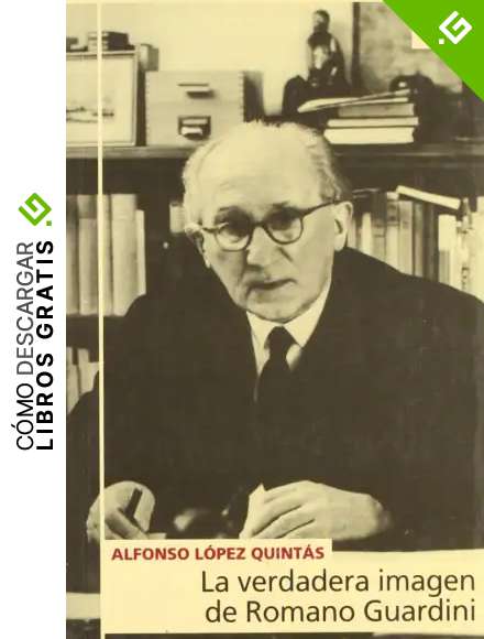 La verdadera imagen de Romano Guardini (Astrolabio)
