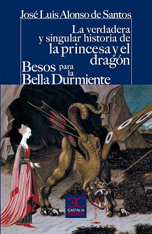La verdadera y singular historia de la princesa y el drag&oacute;n / Besos para le bella durmiente: 038 (CASTALIA PRIMA. C/P.)