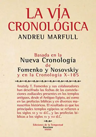 La v&iacute;a cronol&oacute;gica: Basada en la Nueva Cronolog&iacute;a de Fomenko y Nosovskiy y en la Cronolog&iacute;a X-185