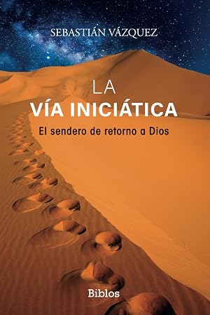 La V&iacute;a inici&aacute;tica: El sendero de retorno a Dios: 2 (Biblos)