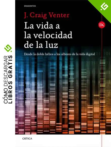 La vida a la velocidad de la luz: Desde la doble h&eacute;lice a los albores de la vida digital (Drakontos)