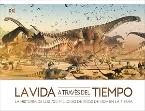 La vida a trav&eacute;s del tiempo: La historia de los 700 millones de a&ntilde;os de vida en la tierra (Conocimiento)