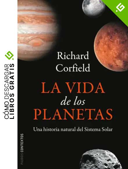 La vida de los planetas: Una historia natural del sistema solar (Contextos)