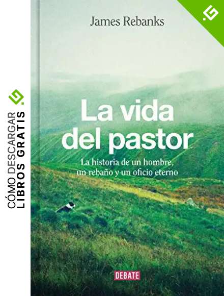 La vida del pastor: La historia de un hombre, un reba&ntilde;o y un oficio eterno (Sociedad)